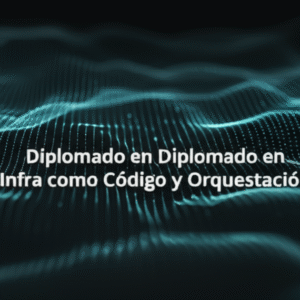 Diplomado en Infra como Código y Orquestación
