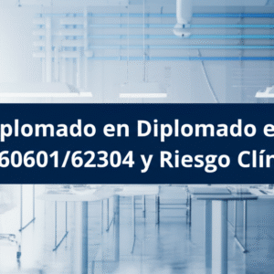 Diplomado en IEC 60601/62304 y Riesgo Clínico